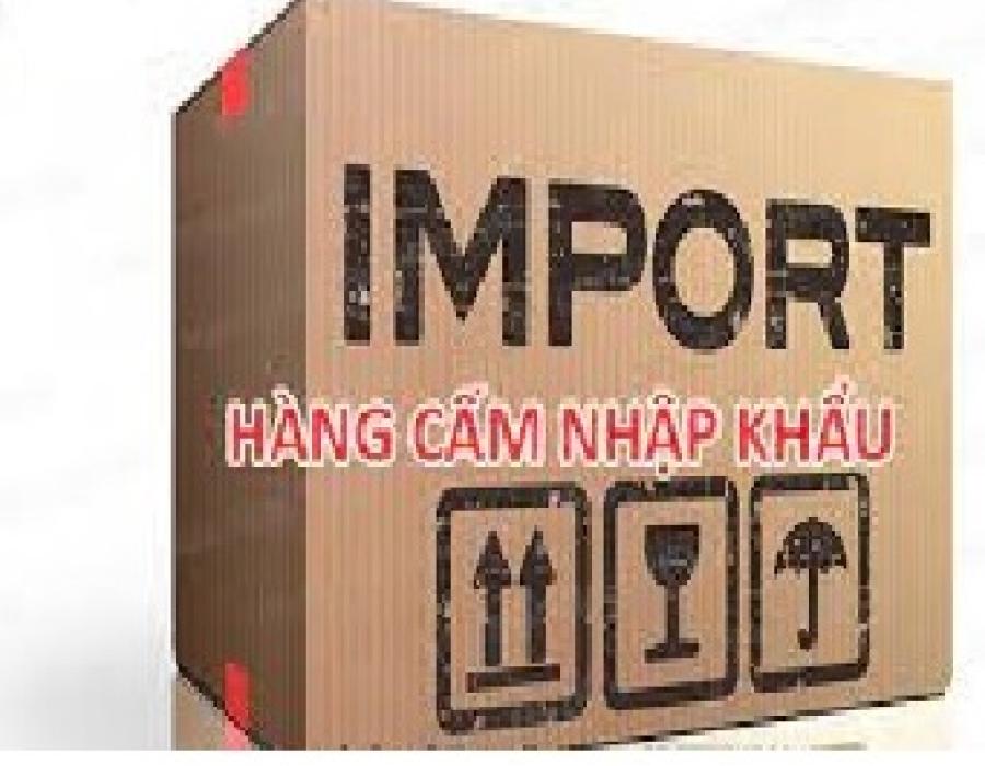 Danh mục hàng hóa cấm nhập khẩu vào Việt Nam